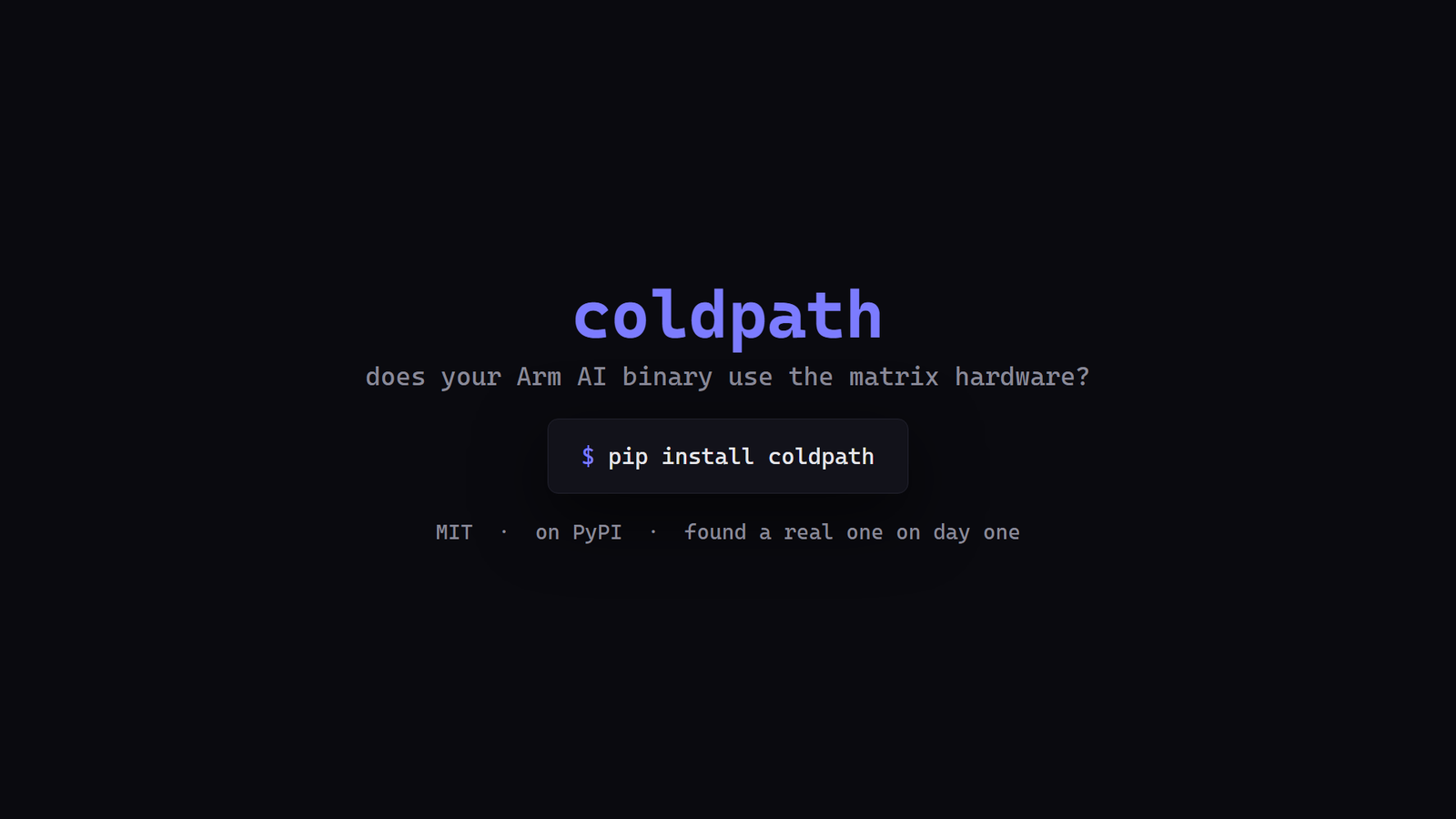 coldpath brand card: the wordmark 'coldpath' in violet with the tagline 'does your Arm AI binary use the matrix hardware?' and the install command `$ pip install coldpath`. Below: 'MIT · on PyPI · found a real one on day one'.